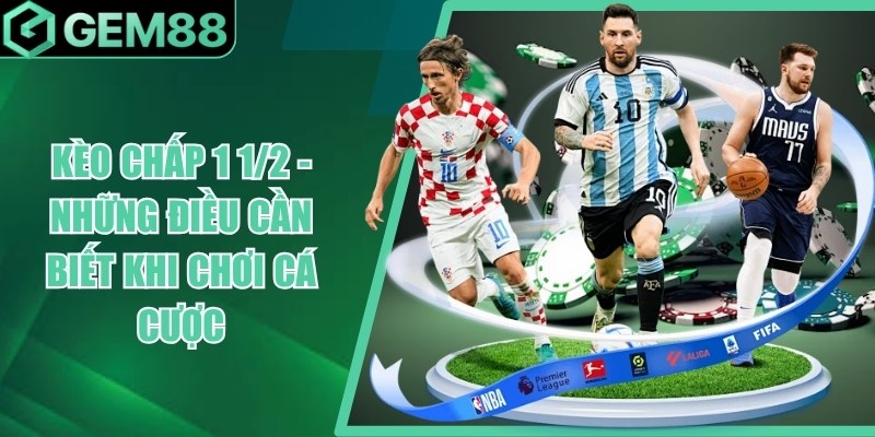 Kèo Chấp 1 1/2 Là Gì? Cách Tính Kèo Chấp 1.5 keo chap 1 1 2