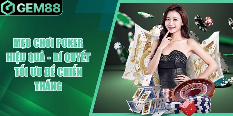 Mẹo Chơi Poker - Chiến Thuật, Bluff & Quản Lý Vốn meo choi poker